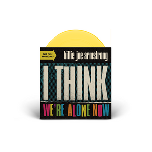 Billie Joe Armstrong - I Think We’re Alone Now/War Stories 7" (Limited Edition Yellow PRE-ORDER)